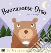 Buonanotte orso. Ediz. a colori libro