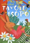 Le più belle favole di Esopo. Nuova ediz. libro