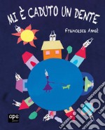 Mi è caduto un dente. Ediz. a colori libro