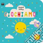 Giochiamo. Super baby. Ediz. a colori libro