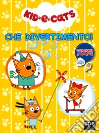 Che divertimento! Kid e cats. Con adesivi. Ediz. a colori libro