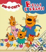 Belli e bravi. Kid-E-Cats. Ediz. a colori libro