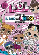 #creatività. Il mio superlibro delle L.O.L. L.O.L. Surprise! Ediz. a colori libro