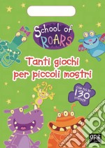 Tanti giochi per piccoli mostri. School of Roars. Con adesivi. Ediz. a colori libro