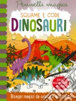 Dinosauri. Squame e code. Pennelli magici. Ediz. a spirale. Con gadget libro