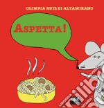 Aspetta! Ediz. a colori libro