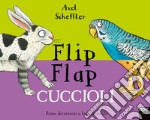 Cuccioli. Flip flap. Ediz. a colori libro