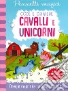 Unicorni e cavalli. Code e criniere. Pennelli magici. Ediz. a spirale. Con gadget libro