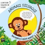 Animali selvaggi. Incontra i miei amici. Ediz. a colori. Con gadget libro