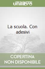 La scuola. Con adesivi libro