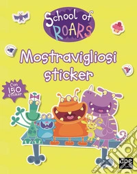 Mostravigliosi sticker. School of Roars. Con adesivi. Ediz. a colori libro