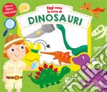 Oggi sono in cerca di dinosauri. Ediz. a colori. Con gadget libro