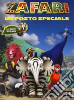 Un posto speciale. Zafari. Ediz. a colori libro