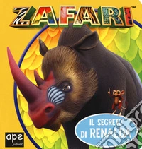 Il segreto di Renalda. Zafari. Ediz. a colori libro