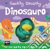 Dinosauro. Squishy squashy. Ediz. a colori libro