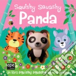 Panda. Squishy squashy. Ediz. a colori libro