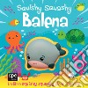 Balena. Squishy squashy. Ediz. a colori libro