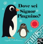 Dove sei signor pinguino? Ediz. a colori libro