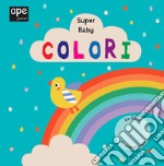 Colori. Super baby. Ediz. a colori libro