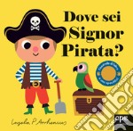 Dove sei signor pirata? Ediz. a colori libro