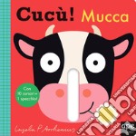 Cucù! Mucca. Ediz. a colori libro