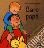 Caro papà. Ediz. a colori