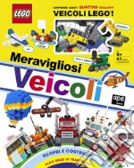 Meravigliosi veicoli. Lego. Ediz. a colori. Con mattoncini Lego libro