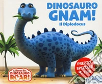 Dinosauro Gnam! Il Diplodocus. Il mondo del Dinosauro Roar! Ediz. a colori libro