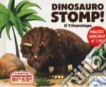 Dinosauro Stomp! Il Triceratops. Il mondo del Dinosauro Roar! Ediz. a colori libro