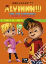 A tutta musica. Alvinnn!!! and the Chipmunks. Con adesivi. Ediz. a colori libro