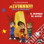 Alvin. Il mondo di Alvin. Alvinnn!!! and the Chipmunks. Ediz. a colori libro