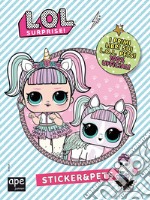 Pets. L.O.L. surprise! Sticker & Pets. Ediz. a colori libro