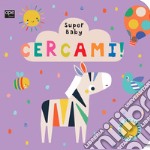 Cercami. Super baby. Ediz. a colori libro