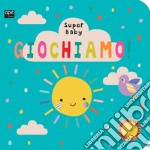 Giochiamo. Super baby. Ediz. a colori libro