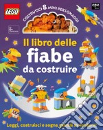 Il libro delle fiabe da costruire. Lego. Ediz. a colori. Con mattoncini Lego libro