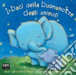 I baci della buona notte degli animali. Ediz. a colori