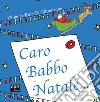 Caro Babbo Natale.... Ediz. a colori libro di Ruiz di Altamirano Olimpia