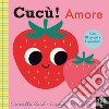 Cucù! Amore. Ediz. a colori libro