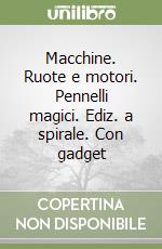 Macchine. Ruote e motori. Pennelli magici. Ediz. a spirale. Con gadget libro