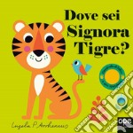 Dove sei, signora Tigre? Ediz. a colori libro