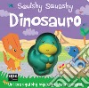 Dinosauro. Squishy squashy. Ediz. a colori libro