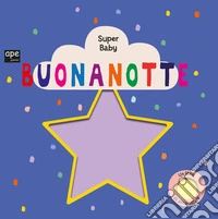 Buonanotte. Super baby libro