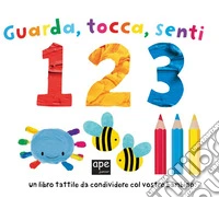 Guarda tocca senti 123. Ediz. a colori libro
