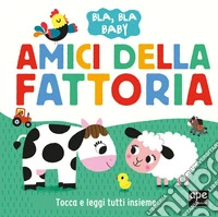 Amici della fattoria. Ediz. a colori libro