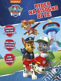 Ryder ha bisogno di te! Paw Patrol. Ediz. a colori libro