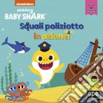 Squali poliziotto in azione! Baby Shark. Ediz. a colori libro