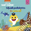 Squali poliziotto in azione! Baby Shark. Ediz. a colori libro