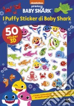 I puffy sticker di Baby Shark. Ediz. a colori libro