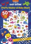 I puffy sticker di Baby Shark. Ediz. a colori libro