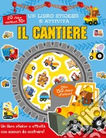 Cantiere. Sticker 3D. Con adesivi libro